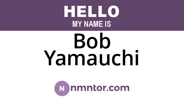 Bob Yamauchi