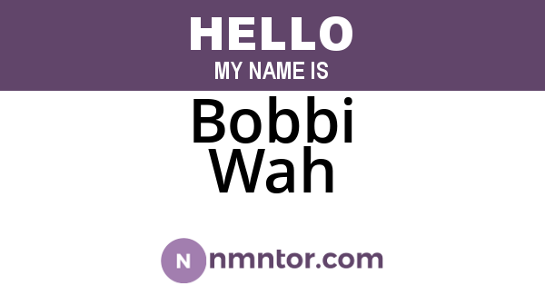 Bobbi Wah