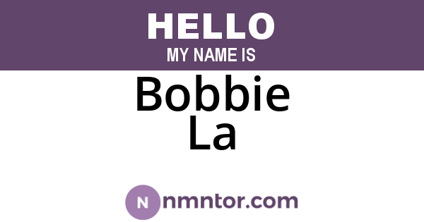 Bobbie La