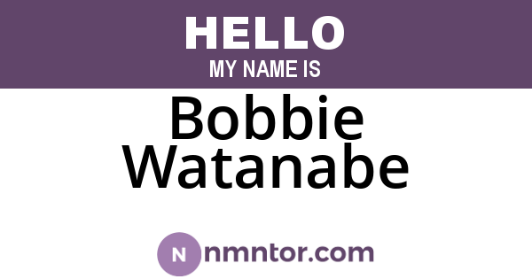 Bobbie Watanabe