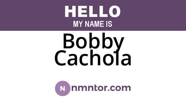 Bobby Cachola