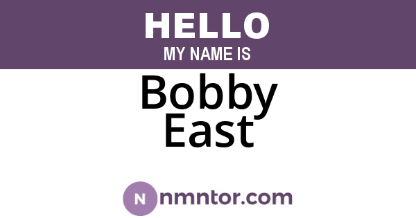 Bobby East