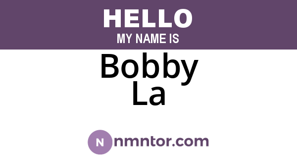 Bobby La
