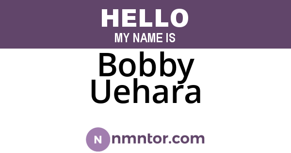 Bobby Uehara