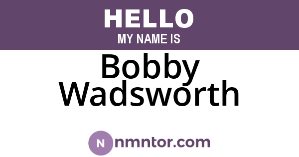 Bobby Wadsworth