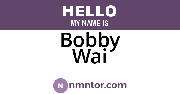 Bobby Wai