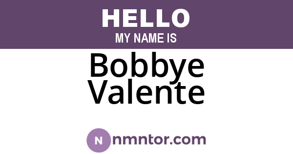 Bobbye Valente