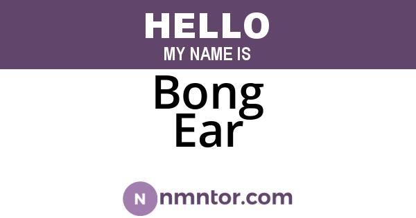 Bong Ear
