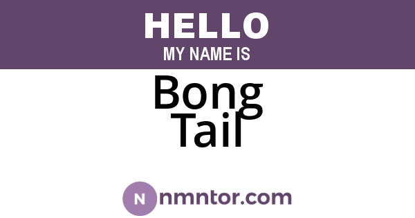 Bong Tail