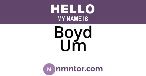 Boyd Um