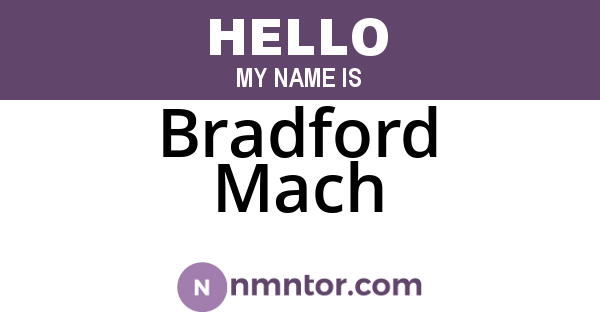 Bradford Mach