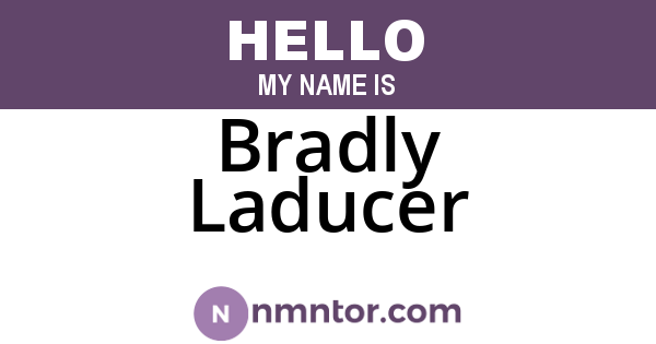 Bradly Laducer