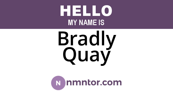 Bradly Quay
