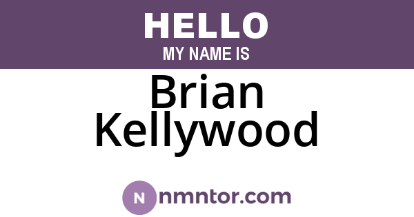 Brian Kellywood