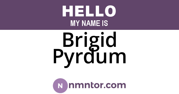 Brigid Pyrdum