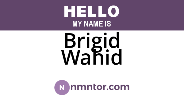 Brigid Wahid