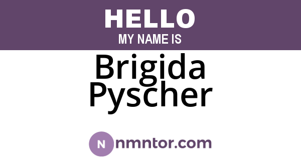 Brigida Pyscher