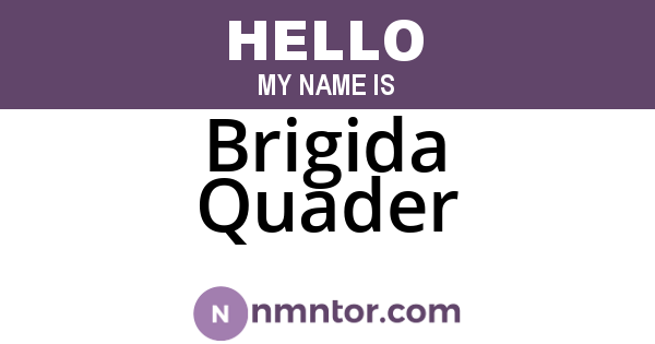Brigida Quader