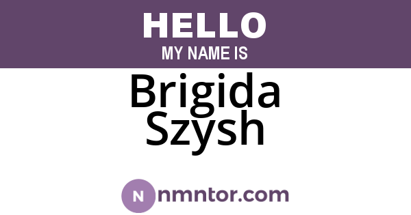 Brigida Szysh