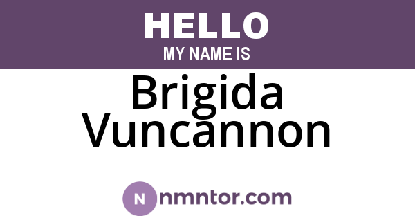 Brigida Vuncannon