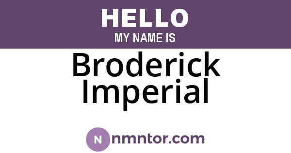 Broderick Imperial
