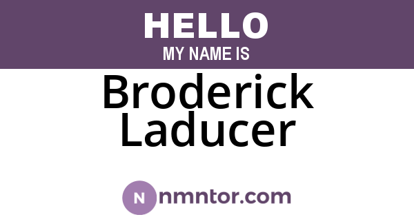 Broderick Laducer
