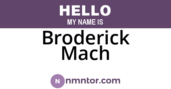 Broderick Mach