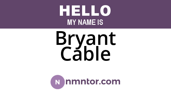 Bryant Cable