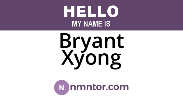 Bryant Xyong
