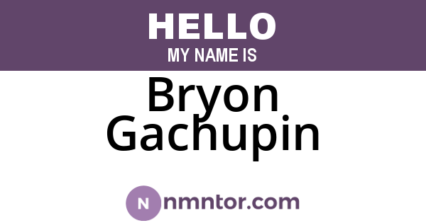 Bryon Gachupin