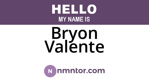 Bryon Valente