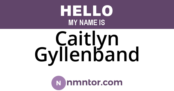 Caitlyn Gyllenband