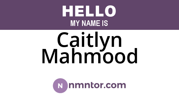 Caitlyn Mahmood