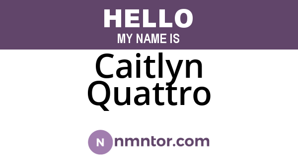 Caitlyn Quattro