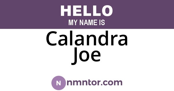 Calandra Joe