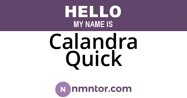 Calandra Quick