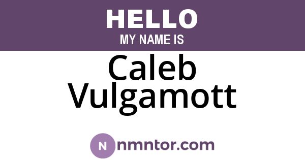 Caleb Vulgamott