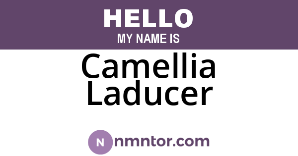 Camellia Laducer