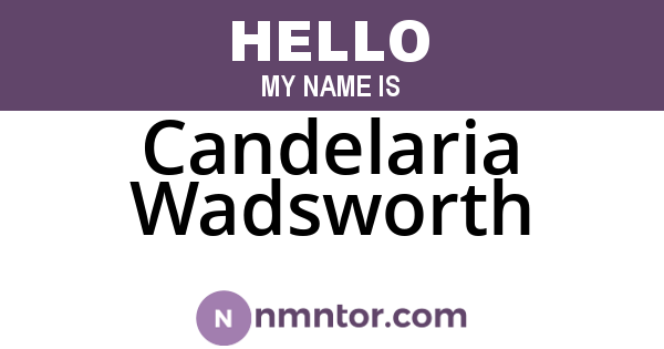 Candelaria Wadsworth
