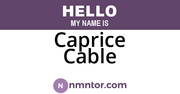 Caprice Cable
