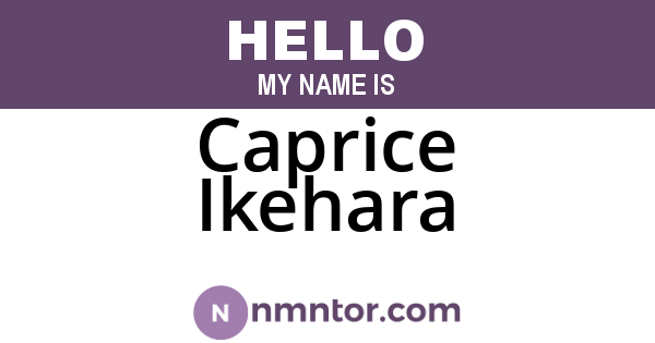 Caprice Ikehara