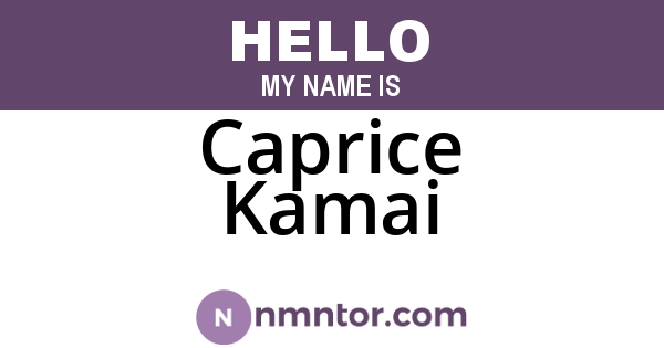 Caprice Kamai