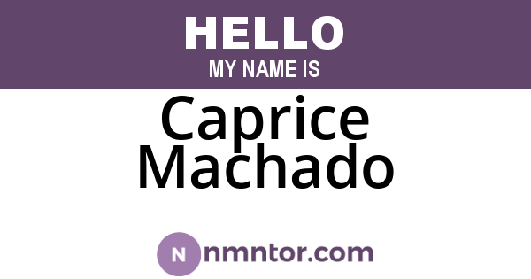 Caprice Machado