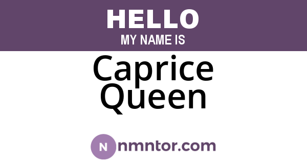 Caprice Queen