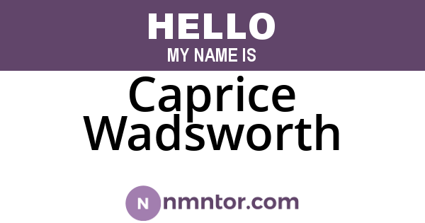 Caprice Wadsworth