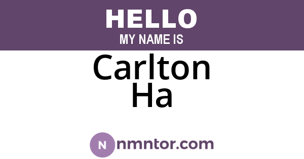 Carlton Ha