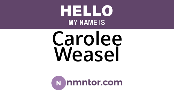 Carolee Weasel