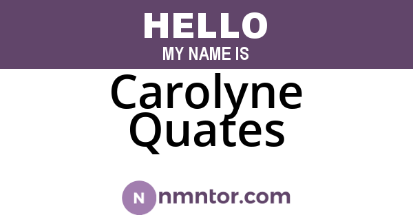 Carolyne Quates