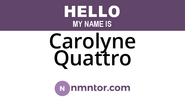 Carolyne Quattro