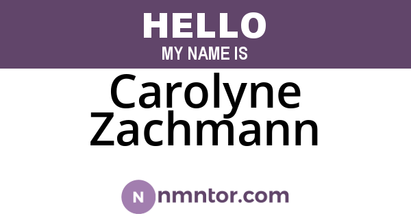 Carolyne Zachmann